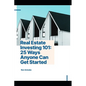 Real Estate Investing 101: 25 Ways Anyone Can Get Started - Paperback