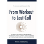 From Workout to Last Call - Paperback