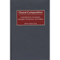 Choral Composition: A Handbook for Composers, Arrangers, Conductors, and Singers - Hardcover