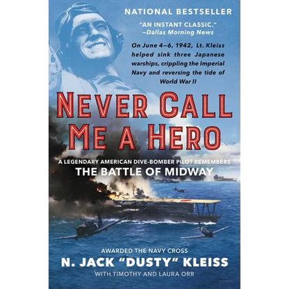 Never Call Me a Hero: A Legendary American Dive-Bomber Pilot Remembers the Battle of Midway - Paperback
