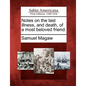 Notes on the Last Illness, and Death, of a Most Beloved Friend. - Paperback