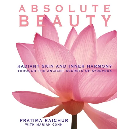 Absolute Beauty: Radiant Skin and Inner Harmony Through the Ancient Secrets of Ayurveda - Paperback