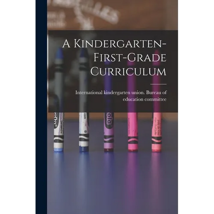 A Kindergarten-first-grade Curriculum - Paperback