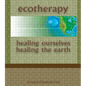 Ecotherapy: Healing Ourselves, Healing the Earth - Paperback