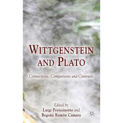 Wittgenstein and Plato: Connections, Comparisons and Contrasts - Hardcover