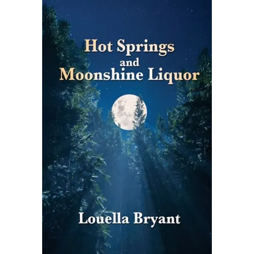 Hot Springs and Moonshine Liquor: A History of Illegal Whiskey in the Shenandoah Valley - Paperback