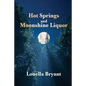 Hot Springs and Moonshine Liquor: A History of Illegal Whiskey in the Shenandoah Valley - Paperback