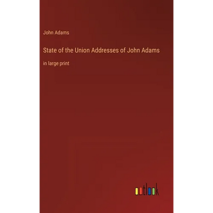 State of the Union Addresses of John Adams: in large print - Hardcover