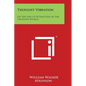Thought Vibration: Or the Law of Attraction in the Thought World - Paperback
