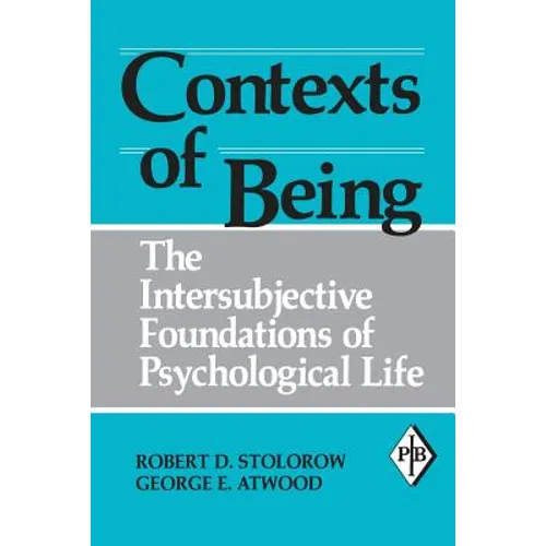 Contexts of Being: The Intersubjective Foundations of Psychological Life - Paperback