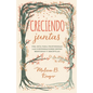 Creciendo Juntas: Una Guía Para Profundizar Las Conversaciones Entre Mentoras Y Discipulas (Growing Together: Taking Mentoring Beyond Small Talk and P - Paperback