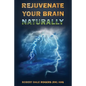 Rejuvenate Your Brain Naturally - Paperback