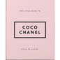 The Little Guide to Coco Chanel: Style to Live by - Hardcover