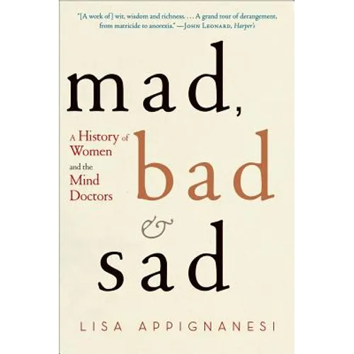 Mad, Bad, and Sad: A History of Women and the Mind Doctors - Paperback