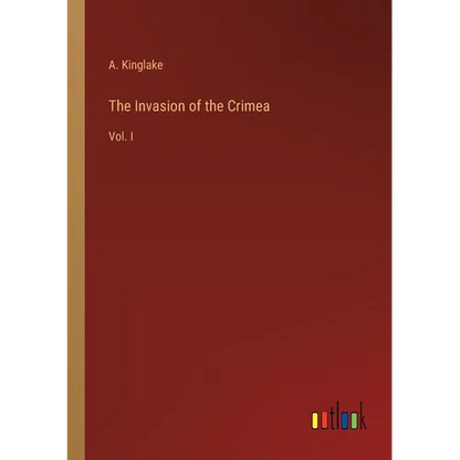 The Invasion of the Crimea: Vol. I - Paperback