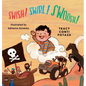 Swish! Swirl! Swoosh! - Hardcover