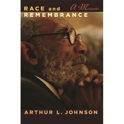 Race and Remembrance: A Memoir - Hardcover