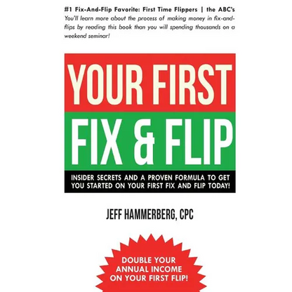 Your First Fix & Flip: Insider Secrets and a Proven Formula to Get You Started on Your First Fix & Flip Today! - Paperback