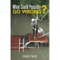 What Could Possibly Go Wrong? - Paperback