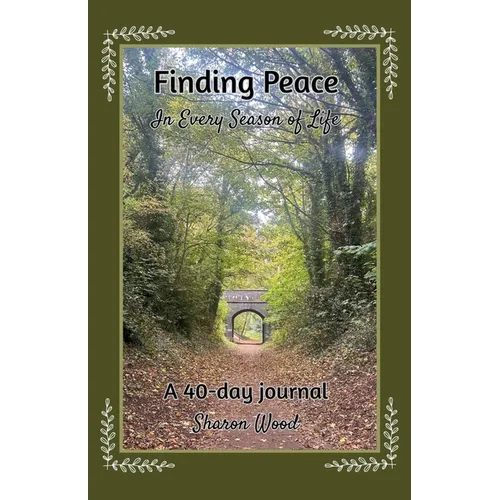 Finding Peace in Every Season of Life: A 40-day journal - Paperback