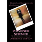 Poisoned Science: (The 1960s Corruption of Scientific Methods for Careers and Causes) - Paperback