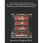The Value of Career and Technical Education in Addressing College and Career Readiness and the Ill-Prepared Workforce - Paperback
