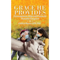 Grace He Provides: Encouragement, Helps and Prayers for Dementia Caregivers - Hardcover