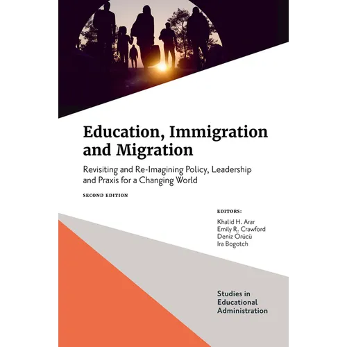 Education, Immigration and Migration: Revisiting and Re-Imagining Policy, Leadership and PRAXIS for a Changing World - Hardcover