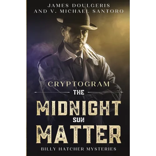 The Midnight Sun Matter - Billy Hatcher Mysteries: Cryptogram Puzzle Books - Murder Mystery Puzzle Book - Paperback