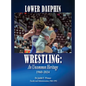 Lower Dauphin Wrestling: An Uncommon Heritage 1960-2024 - Hardcover