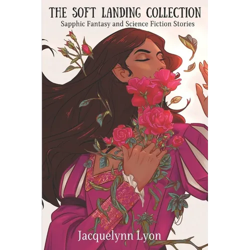 The Soft Landing Collection: Sapphic Fantasy and Science Fiction Stories - Paperback