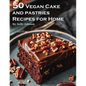 50 Vegan Cake and Pastries Recipes for Home - Paperback