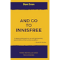 And Go to Innisfree: Three Novellas and Two Stories - Paperback