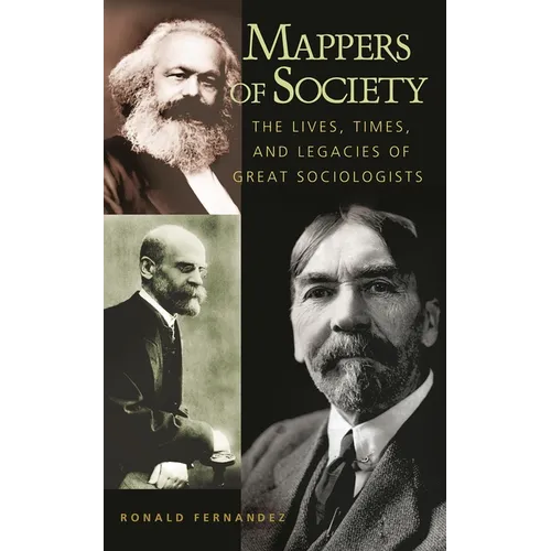 Mappers of Society: The Lives, Times, and Legacies of Great Sociologists - Hardcover