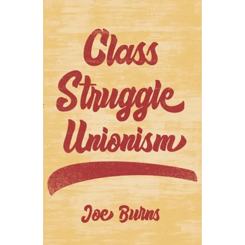 Class Struggle Unionism - Hardcover