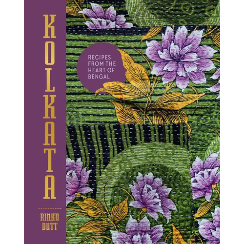 Kolkata: Recipes from the Heart of Bengal - Hardcover