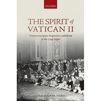 Spirit of Vatican II: Western European Progressive Catholicism in the Long Sixties - Paperback