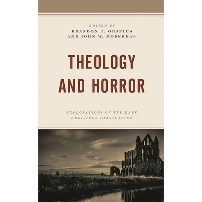 Theology and Horror: Explorations of the Dark Religious Imagination - Paperback