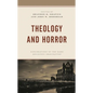 Theology and Horror: Explorations of the Dark Religious Imagination - Paperback