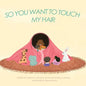 So You Want to Touch My Hair - Paperback