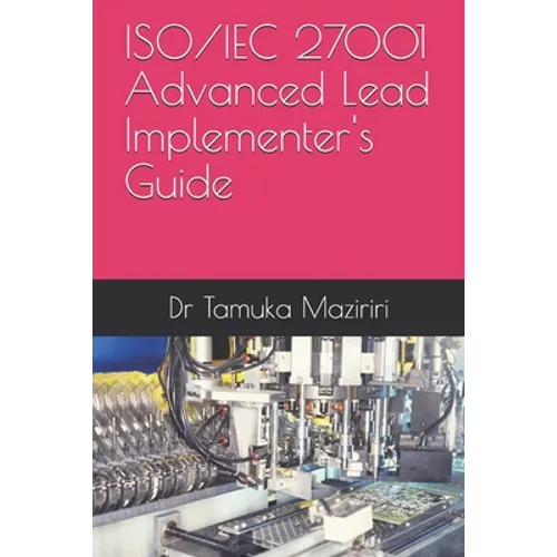 ISO/IEC 27001 Advanced Lead Implementer's Guide - Paperback