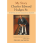 My Story Charles Edward Hodges Sr.: Hi Rhythm Section Hammond B-3 Organist - Paperback