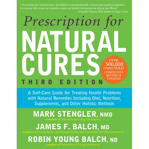 Prescription for Natural Cures (Third Edition): A Self-Care Guide for Treating Health Problems with Natural Remedies Including Diet, Nutrition, Supple - Paperback