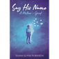 Say His Name: A Mother's Grief - Paperback