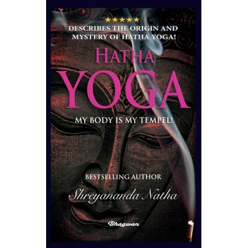 Hatha Yoga - My Body Is My Temple!: BRAND NEW! By Bestselling author Shreyananda Natha! - Paperback