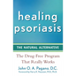 Healing Psoriasis: The Natural Alternative - Paperback