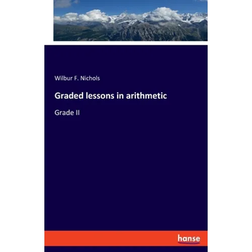 Graded lessons in arithmetic: Grade II - Paperback