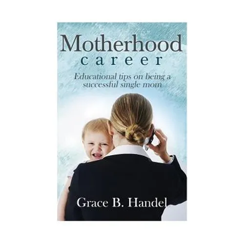 Motherhood: Educational tips on being a successful single mom - Paperback
