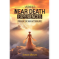 Verified Near Death Experiences: Proof Of An Afterlife - Paperback