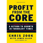 Profit from the Core: A Return to Growth in Turbulent Times - Hardcover